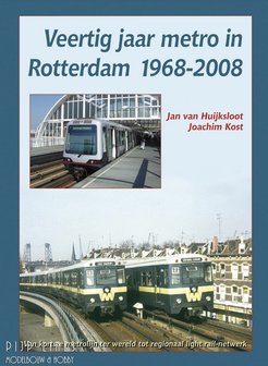 Boek Veertig jaar metro in Rotterdam 1968-2008 Jan van Huijksloot en Joachim Kost